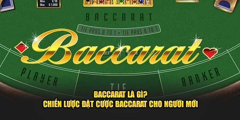 Tổng quan baccarat là gì