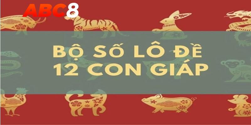 Lô đề 12 con giáp